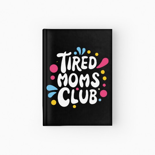 Tierd moms club members for fun Hardcover Journal