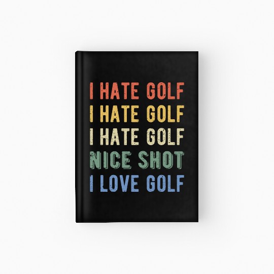 Funny Golfer - I Hate Golf I Hardcover Journal