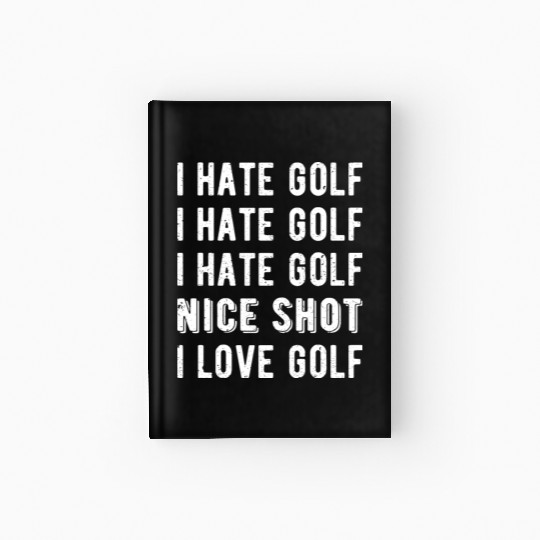 Funny Golfer - I Hate Golf II Hardcover Journal