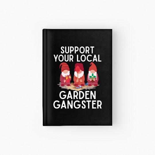 Support your local Garden Gangster Gnome Hardcover Journal