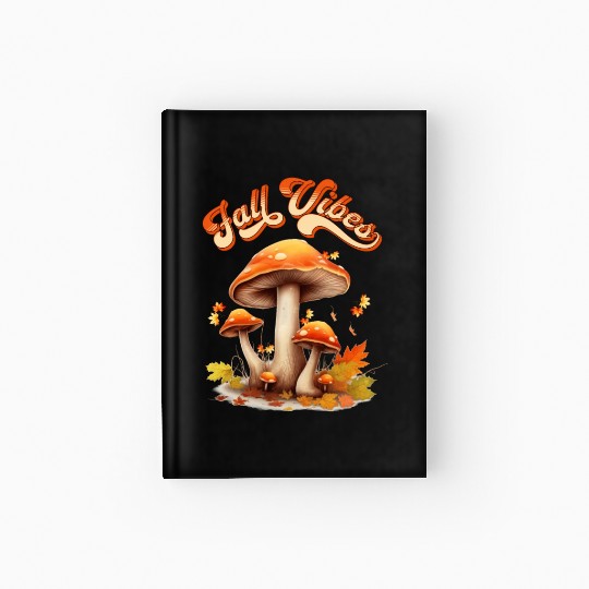 Fall Vibes Autumn Lover Mashroom and Fallen Mapple Hardcover Journal