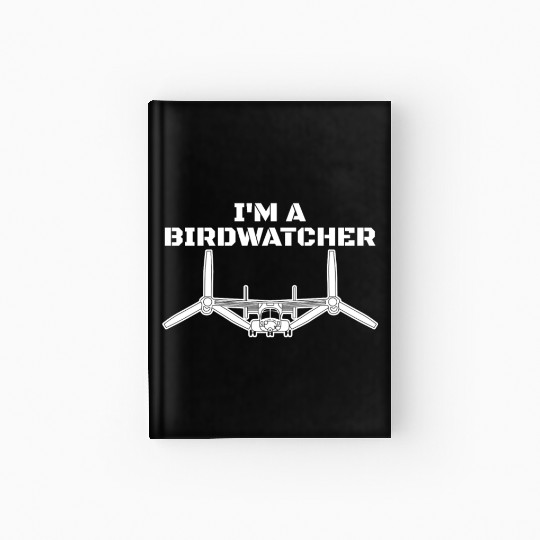 I'm A Bird Watcher V-22 Osprey Military Helicopter Hardcover Journal
