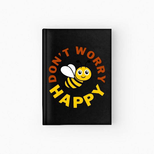 Don t Worry Bee Happy Hardcover Journal