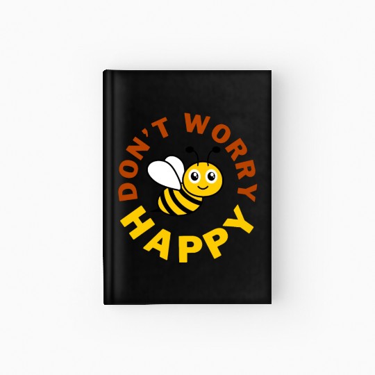 Don t Worry Bee Happy Hardcover Journal