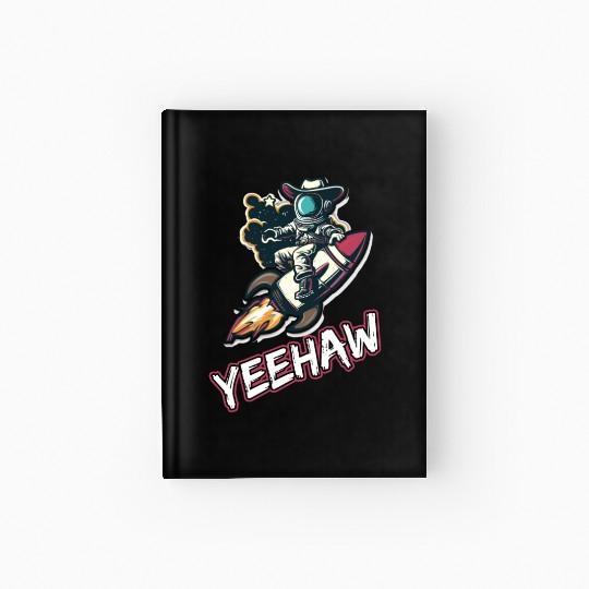 Space Cowboy Riding a Rocket with Yeehaw Slogan Hardcover Journal