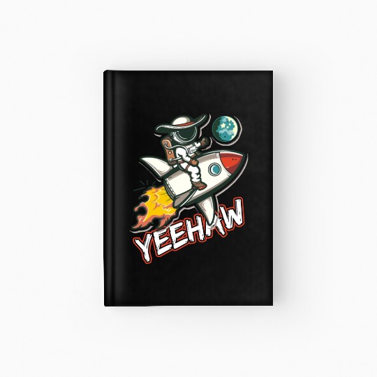 Space Cowboy Riding a Rocket with Yeehaw Slogan Hardcover Journal