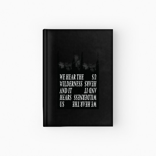 We Hear the Wilderness and IT Hears Us Hardcover Journal