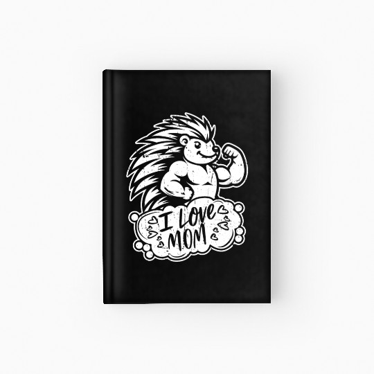 Porcupine I Love Mom Hardcover Journal