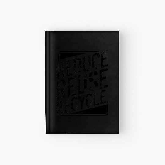 Reduce Reuse Recycle Environment Awareness Hardcover Journal