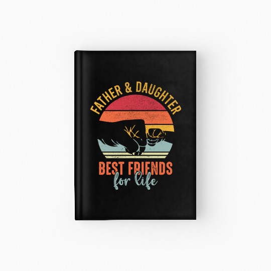 Father and Daughter Best Friends for Life Hardcover Journal