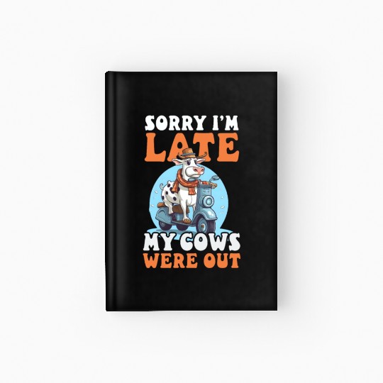 Cow Farmer Sorry I'm Late Cows Out Hardcover Journal