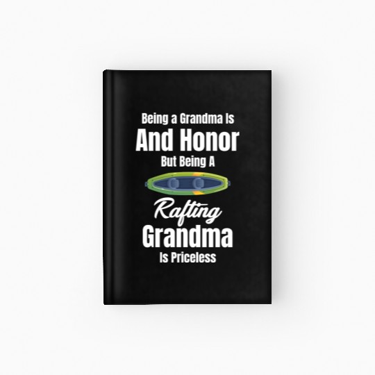 Being A Grandma Is An Honor Rafting Canoeing Hardcover Journal