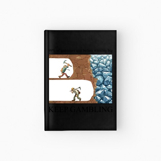 Funny Keep Gambling inspirational Meme Sarcastic Hardcover Journal