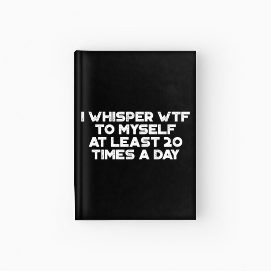 I Whisper WTF To Myself White Retro Hardcover Journal