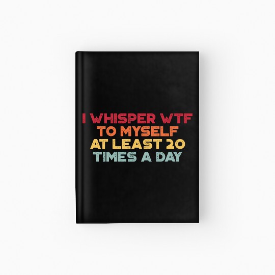 I Whisper WTF To Myself Sunset Retro Hardcover Journal