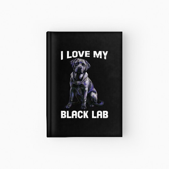 Labrador Lover I LOVE MY BLACK LAB Black Hardcover Journal