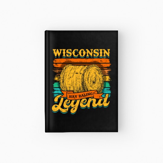 Hay Bale Farming Wisconsin Hay Baling Legend Hardcover Journal