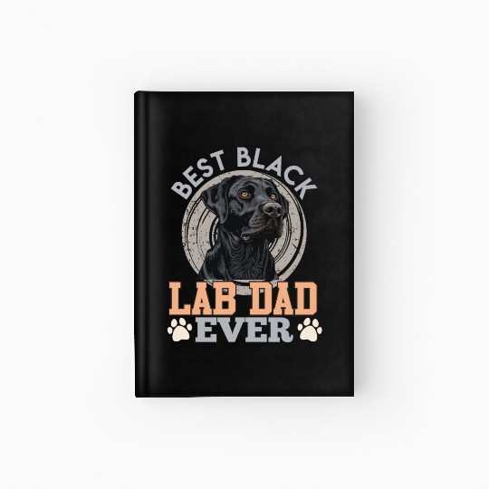 Labrador Owner BEST BLACK LAB DAD EVER Dog Hardcover Journal