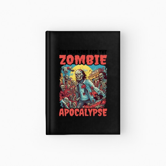 I'm Training For The Zombie Apocalypse 15 Hardcover Journal
