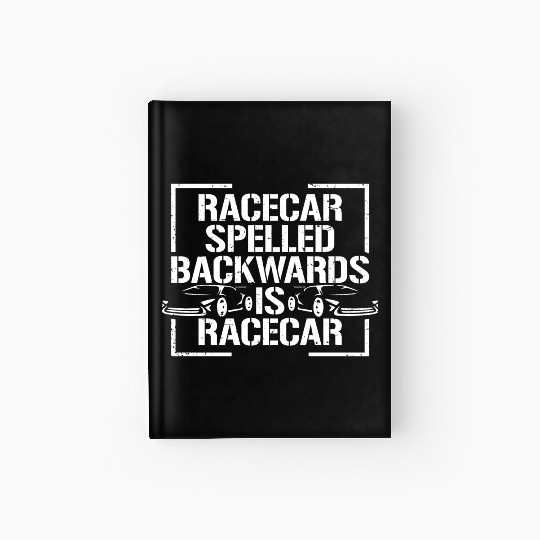 Funny Racecar Spelled Backwards Is Race Car Driver Hardcover Journal