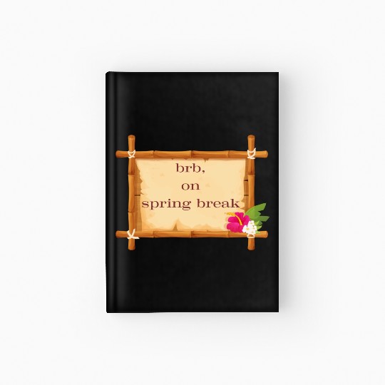 BRB: Spring Break Collection - Embrace the Vibes! Hardcover Journal