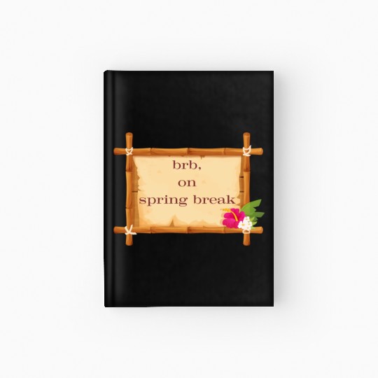 BRB: Spring Break Collection - Embrace the Vibes! Hardcover Journal