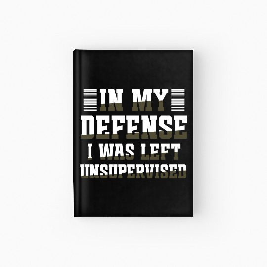 In my defense I was left unsupervised GIFT Cool Hardcover Journal