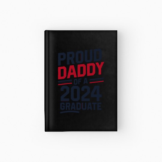 "Proud Daddy of a 2024 Graduate" Senior Class Hardcover Journal