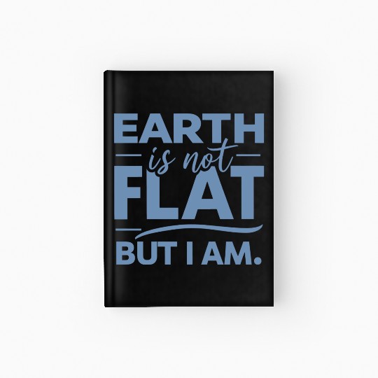 Flat Earth Satire Ironic Jokes Hardcover Journal