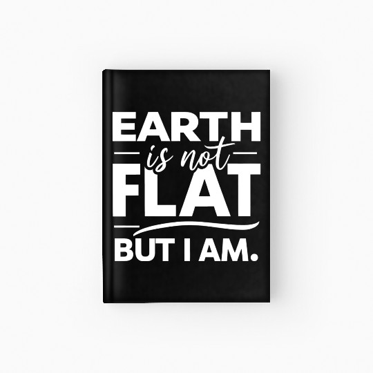 Flat Earth Satire Ironic Jokes Hardcover Journal