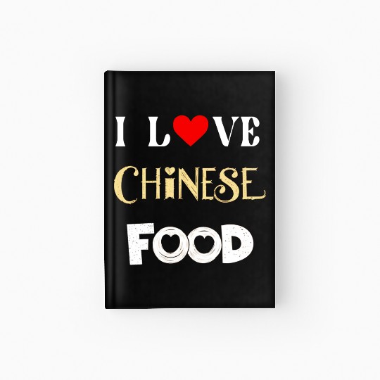 I Love Chinese Food Hardcover Journal