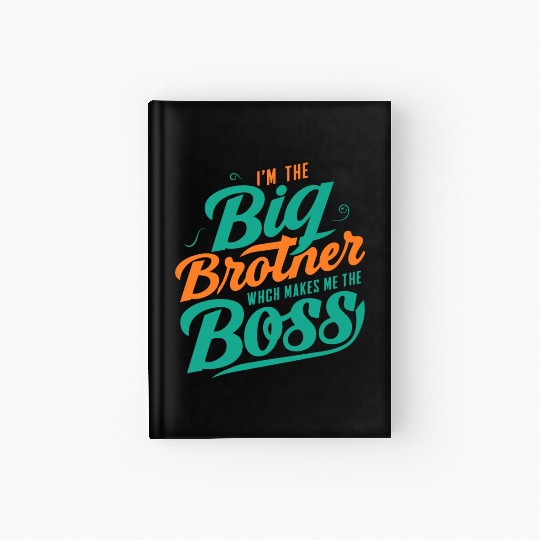 I m The Big Brother Which Makes Me The Boss Hardcover Journal
