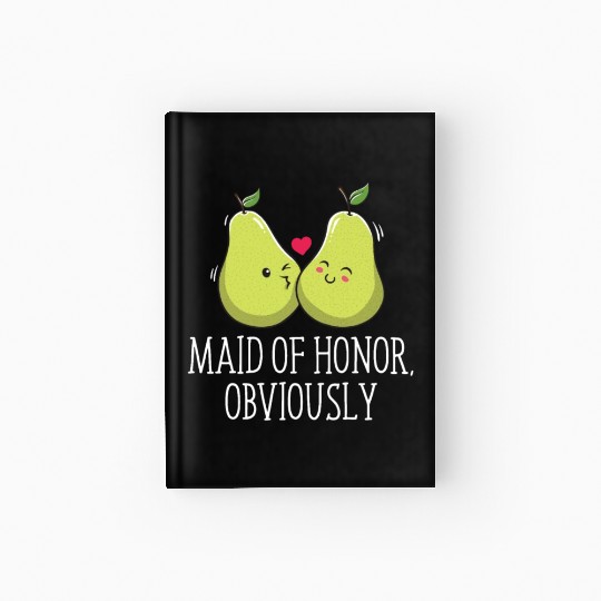 Maid Of Honor Obviously Best Woman Bridesmaid Best Hardcover Journal