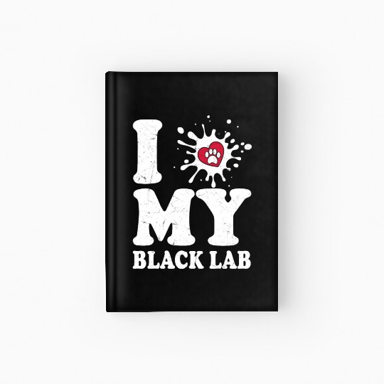 I Love My Black Lab Labrador Retriever Owner Hardcover Journal