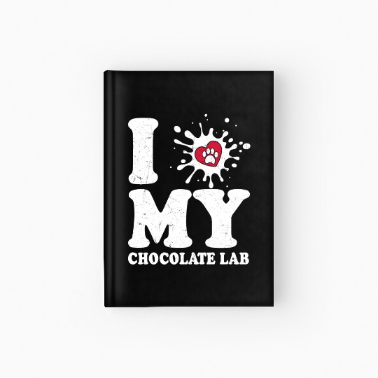 I Love My Chocolate Lab Labrador Retriever Owner Hardcover Journal
