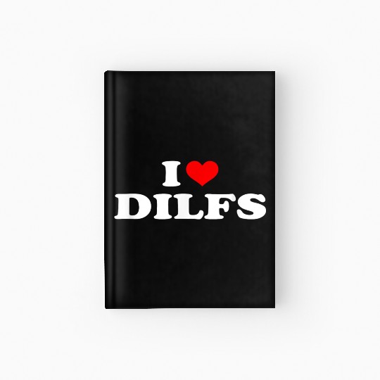 Funny I Love DILFs I heart DILFs Red Heart Cool Hardcover Journal
