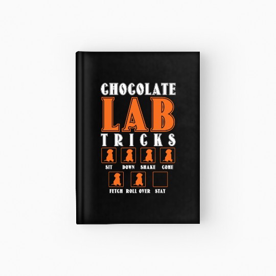 Brown Labrador CHOCOLATE LAB TRICKS Stubborn Hardcover Journal
