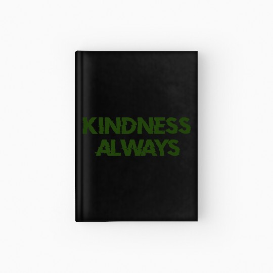kindness always share the love with friends family Hardcover Journal
