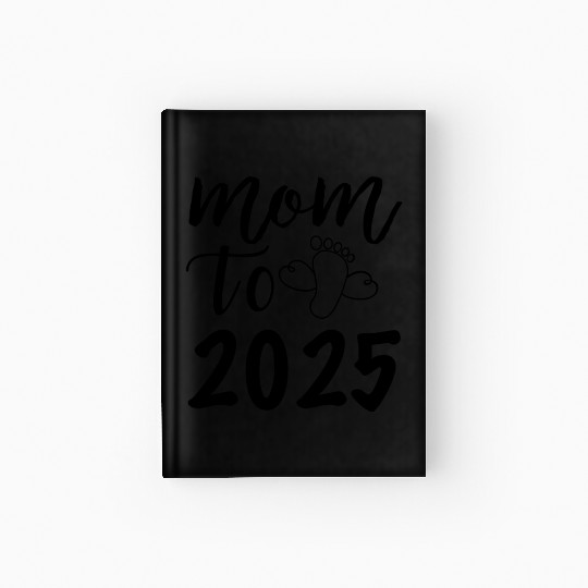 Mom To Be 2025, I Will Be A Mother In 2025 Hardcover Journal