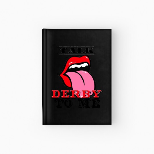 Novelty Talk Derby To Me Hardcover Journal