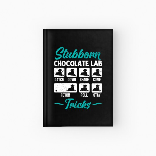 Labrador STUBBORN CHOCOLATE LAB TRICKS Hardcover Journal
