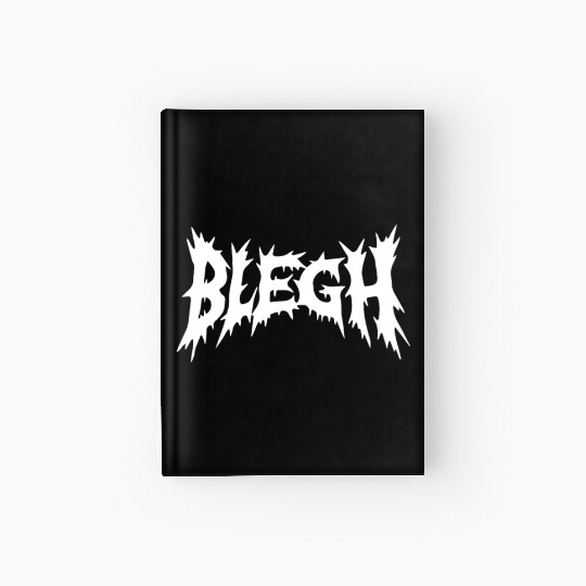 Blegh | Deathcore Death Metal Funny Hardcover Journal