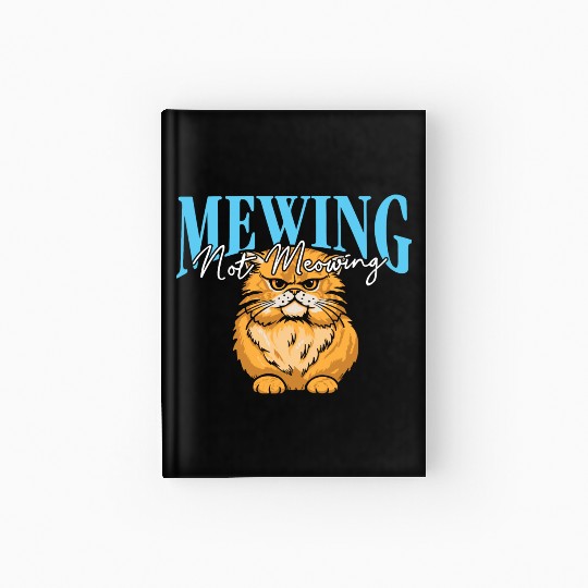 Mewing Not Meowing Funny Cat Meme Jawline Hardcover Journal