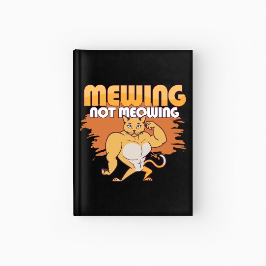 Mewing Not Meowing Funny Cat Meme Jawline Hardcover Journal