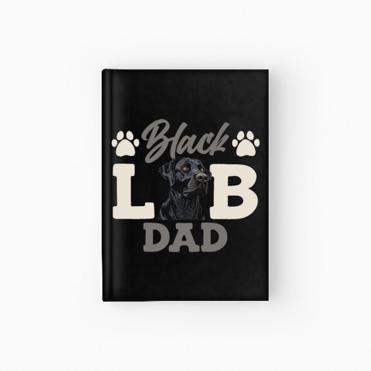 Black Labrador BLACK LAB DAD Labrador Owner Hardcover Journal