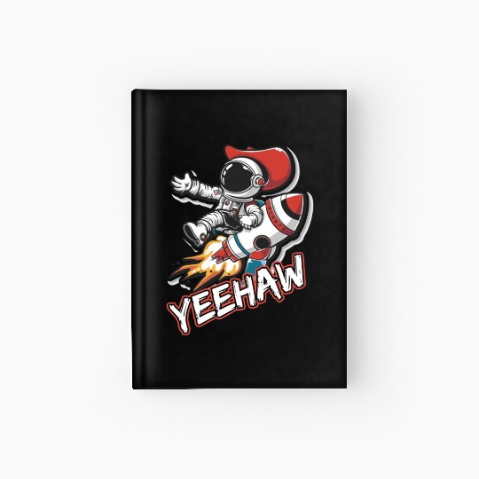 Space Cowboy Riding a Rocket with Yeehaw Slogan Hardcover Journal