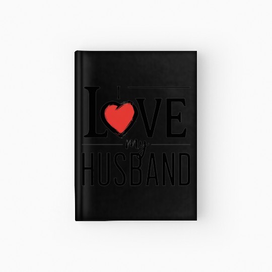 I LOVE MY Husband Hardcover Journal