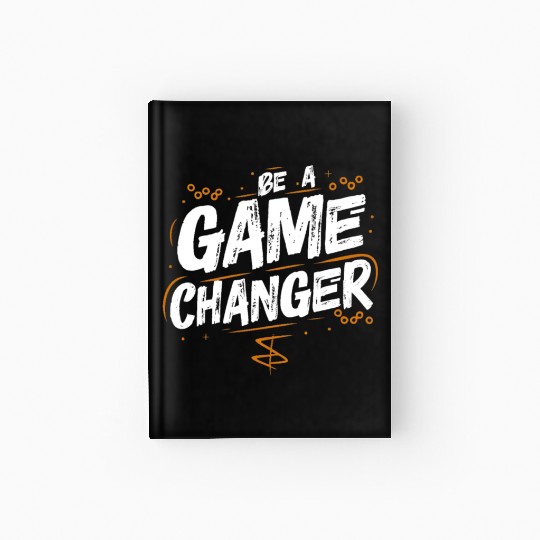 Be a game changer Hardcover Journal
