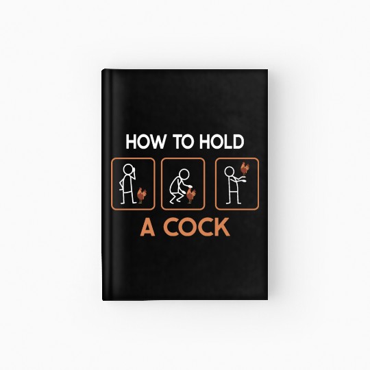 Funny How To Hold A Cock Chicken Farmer Hardcover Journal