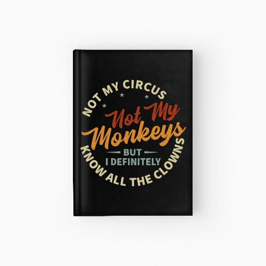 Not My Circus Not My Monkeys Hardcover Journal